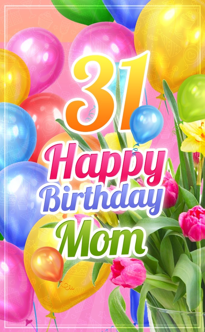 Happy 31st Birthday Mom Image with beautiful pink background (tall rectangle shape picture)