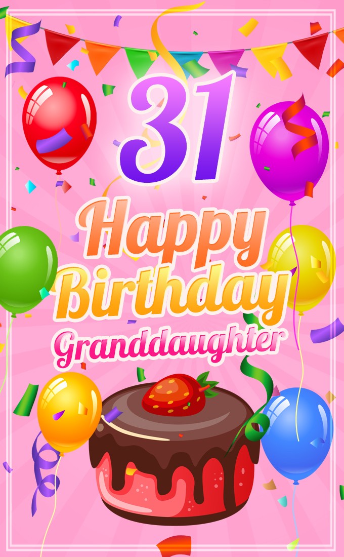 Happy 31st Birthday Granddaughter Image with chocolate chery cake (tall rectangle shape picture)