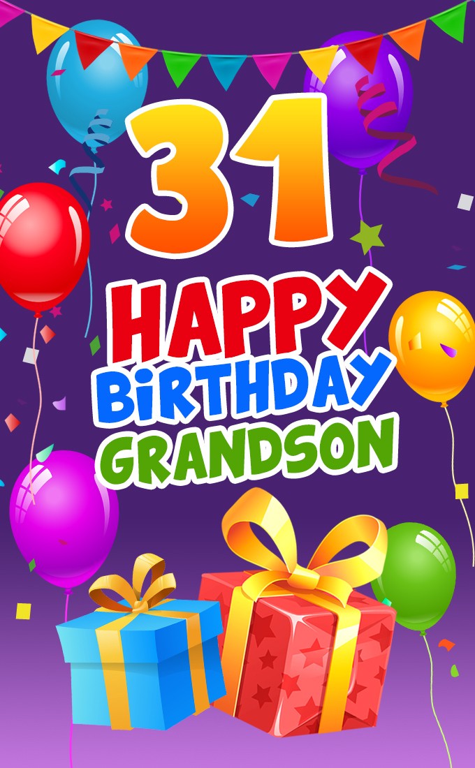 Happy 31st Birthday Grandson Image with colorful balloons and giftbox (tall rectangle shape picture)