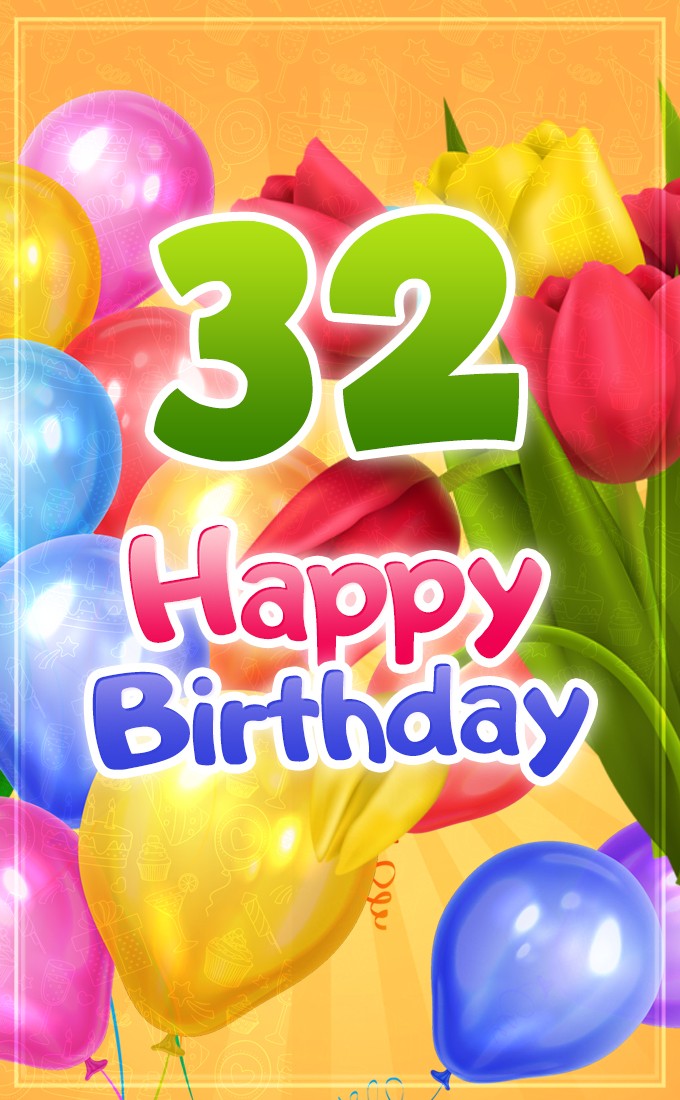 Happy 32nd Birthday elegant picture with colorful tulips (tall rectangle shape picture)