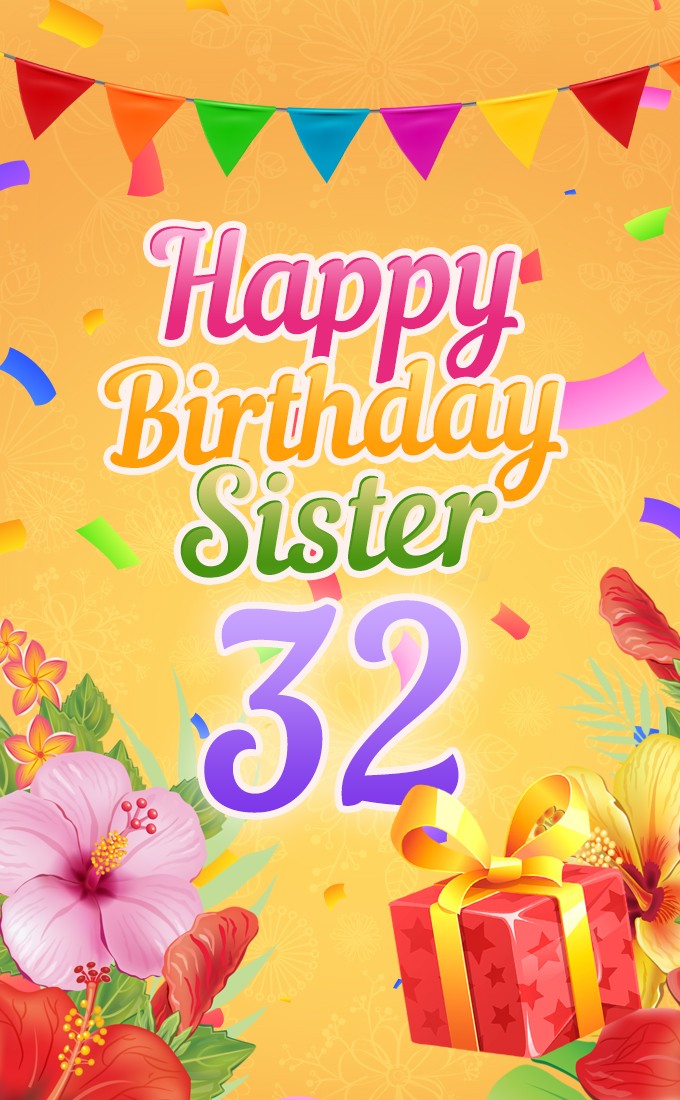 Happy 32nd Birthday Sister Image with red giftbox an flowers (tall rectangle shape picture)