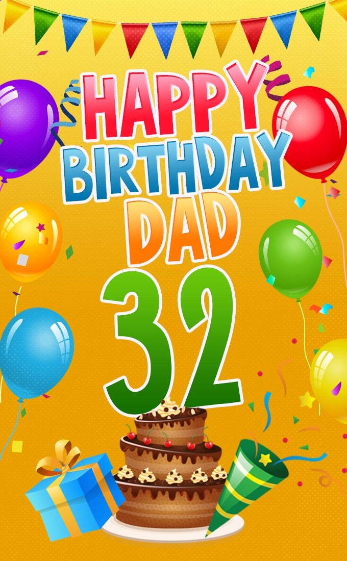 Happy 32nd Birthday Dad Image with chocolate cake (tall rectangle shape picture)