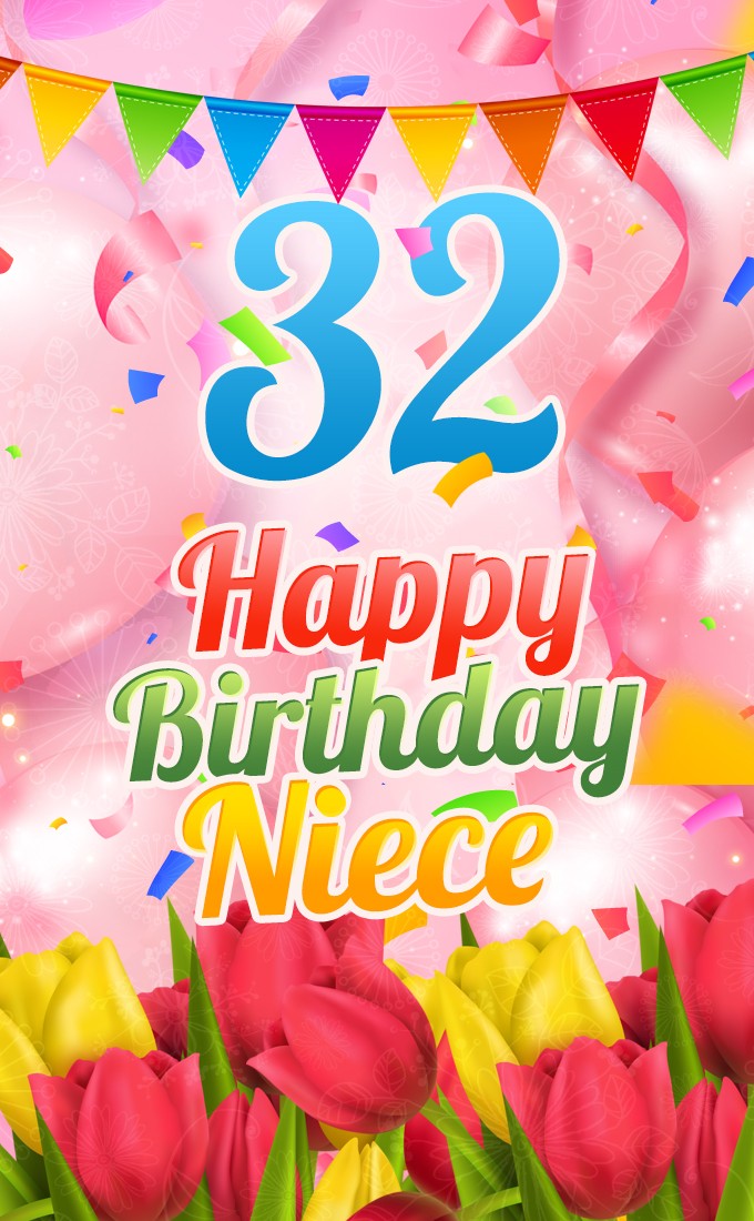 Happy 32nd Birthday Niece colorful picture (tall rectangle shape picture)