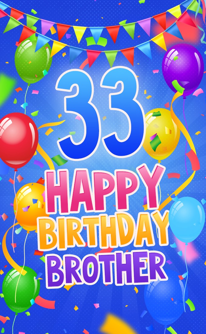 Happy 33rd Birthday Brother cool Image (tall rectangle shape picture)