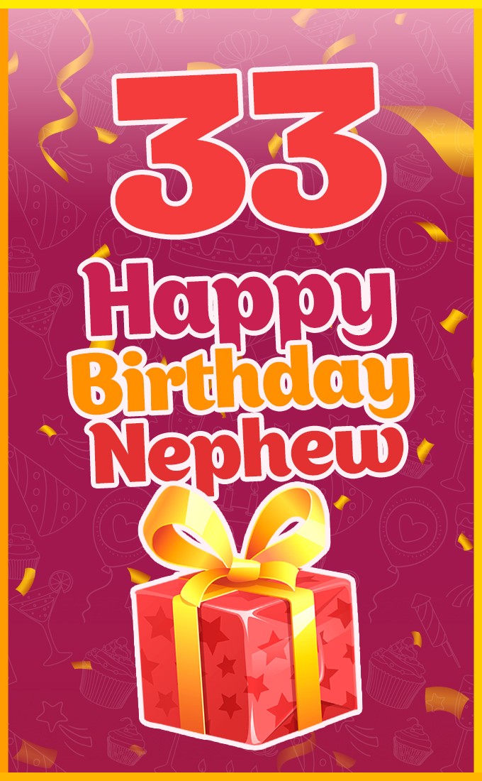 Happy 33rd Birthday to my Nephew Image with maroon background (tall rectangle shape picture)