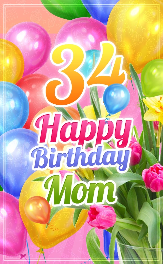 Happy 34th Birthday Mom Image (tall rectangle shape picture)