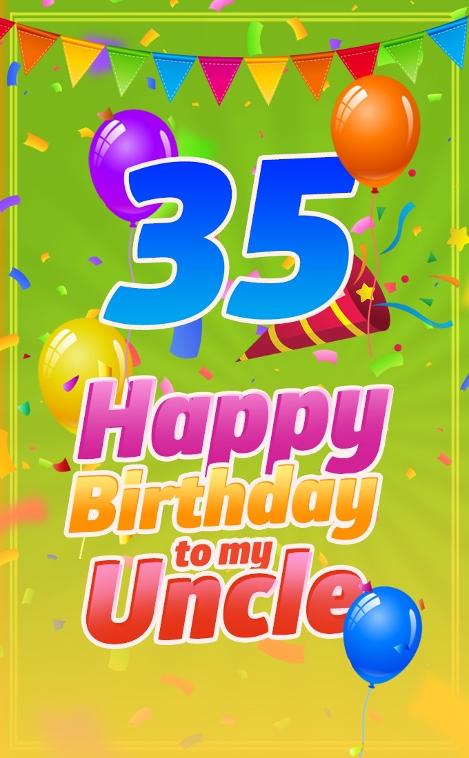 Happy 35th Birthday Uncle Image (tall rectangle shape picture)