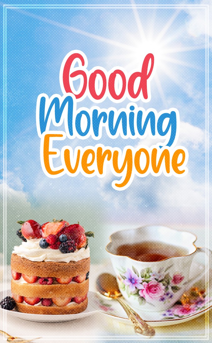 Good Morning Everyone vertical tall image with cake, cup of tea and bright sun in the sky (tall rectangle shape picture)
