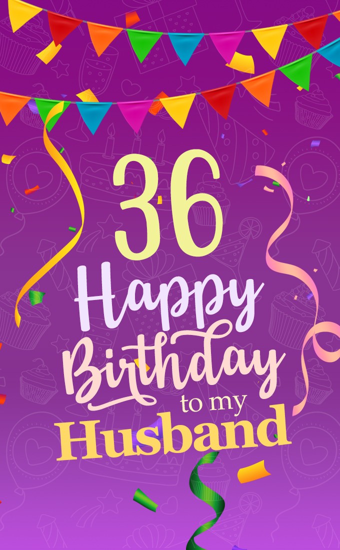 Happy 36th Birthday Husband Image (tall rectangle shape picture)