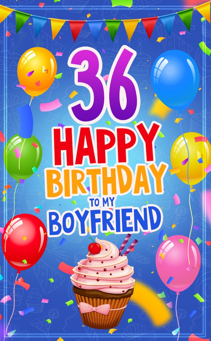 Happy 36th Birthday Boyfriend Image (tall rectangle shape picture)