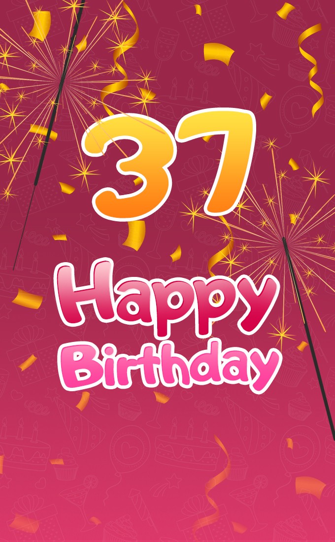 Happy 37th Birthday greeting card with sparklers (tall rectangle shape picture)