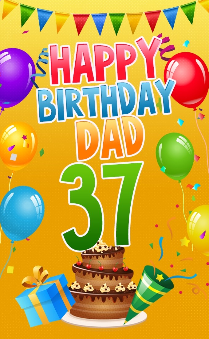 Happy 37th Birthday Dad Image (tall rectangle shape picture)