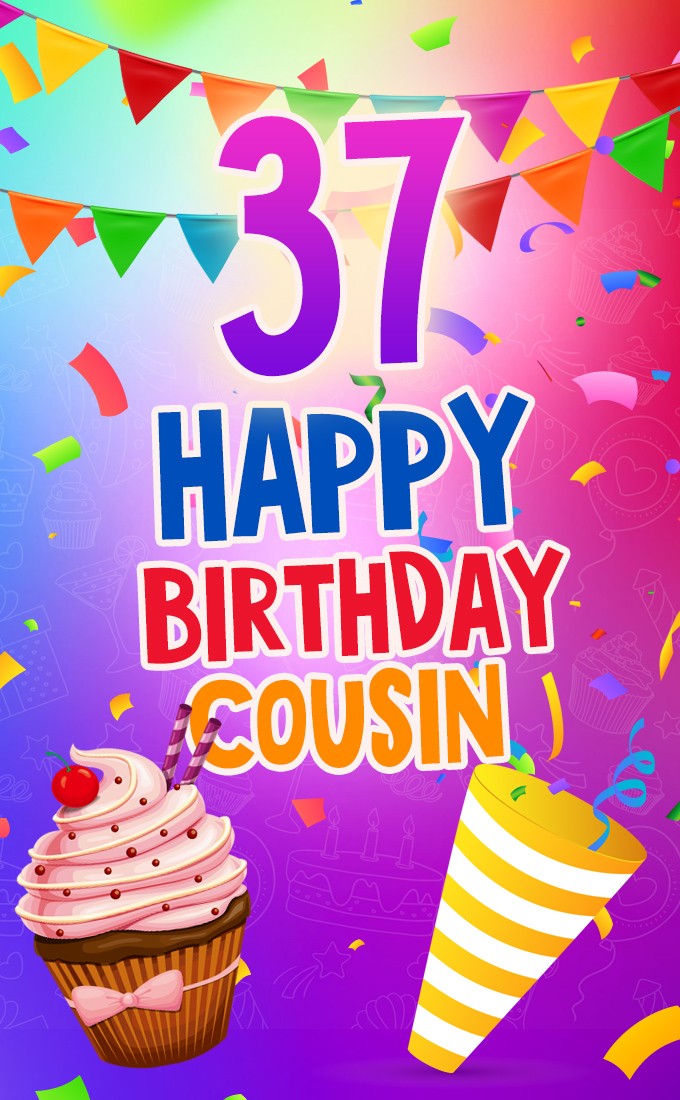 Happy 37th Birthday Cousin Image (tall rectangle shape picture)