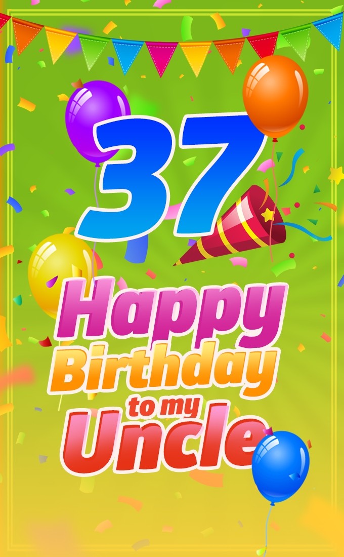 Happy 37th Birthday Uncle Image (tall rectangle shape picture)