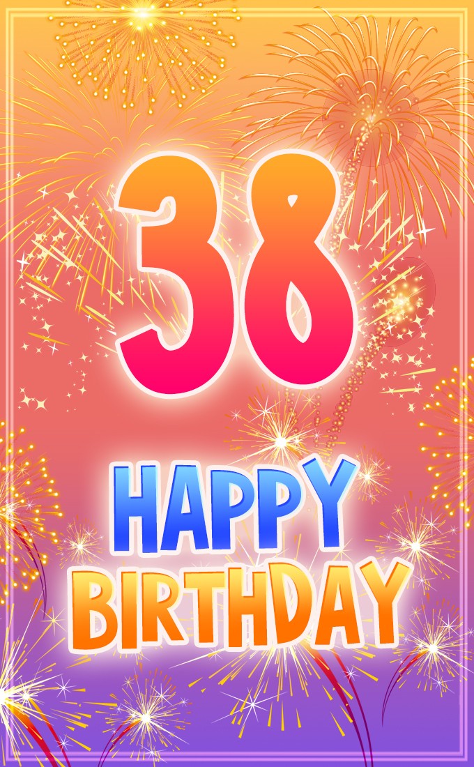 Happy 38th Birthday greting card with fireworks (tall rectangle shape picture)