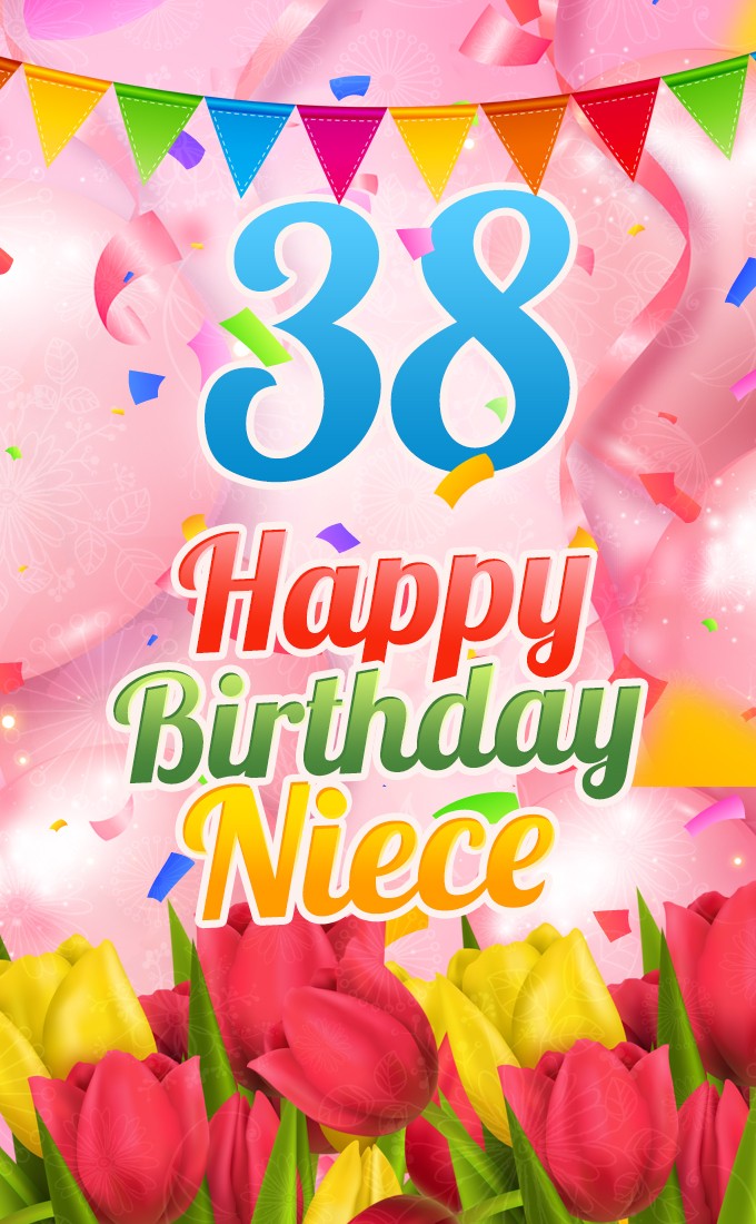 Happy 38th Birthday Niece Image (tall rectangle shape picture)