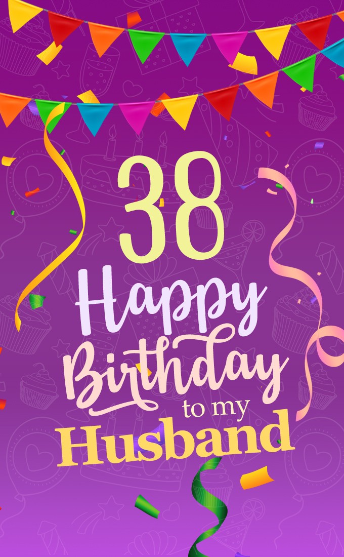 Happy 38th Birthday Husband Image (tall rectangle shape picture)