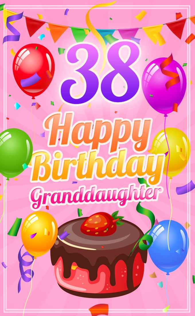 Happy 38th Birthday Granddaughter Image (tall rectangle shape picture)