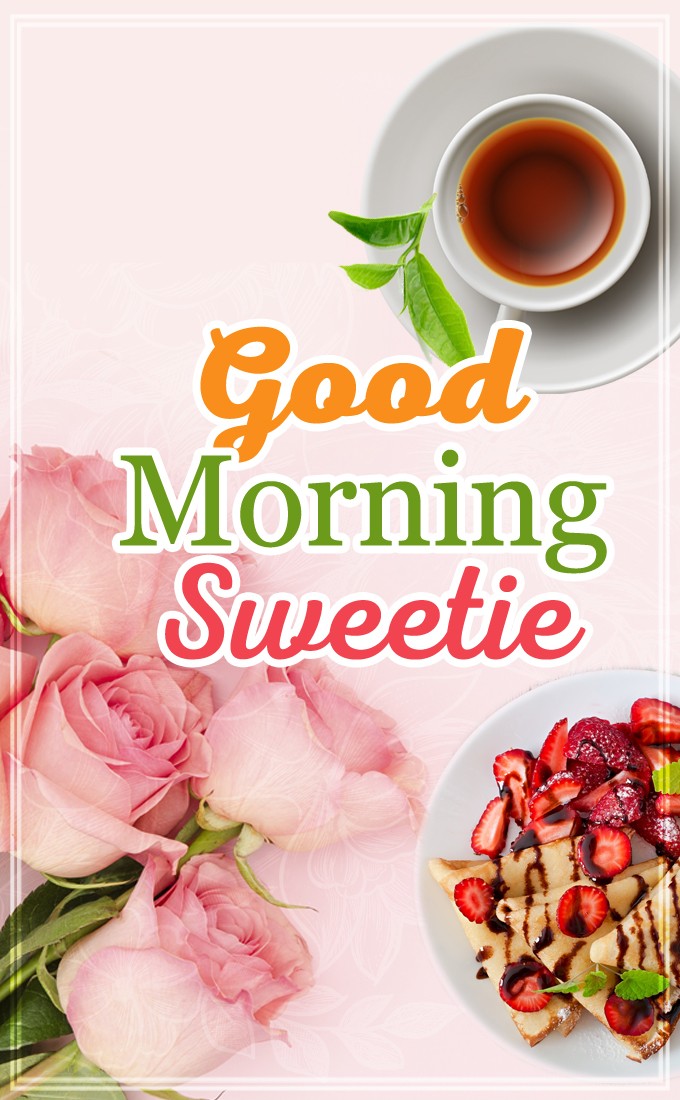 Good Morning Sweetie vertical tall picture with roses and breakfast (tall rectangle shape picture)