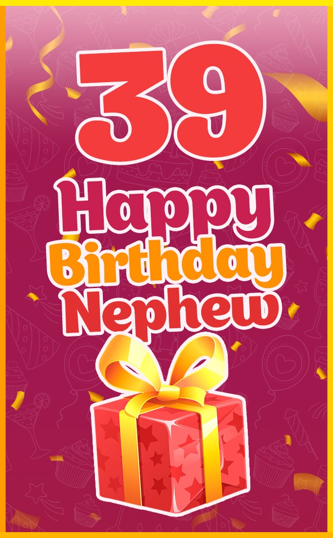 Happy 39th Birthday Nephew cool Image (tall rectangle shape picture)