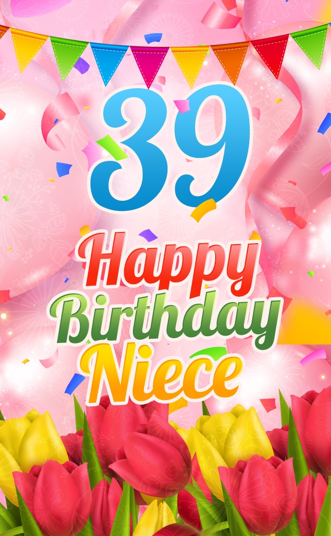 Happy 39th Birthday Niece beautiful picture (tall rectangle shape picture)