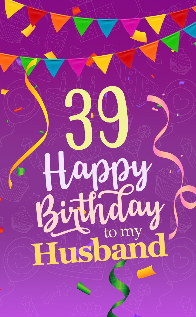 Happy 39th Birthday Husband colorful greeting card (tall rectangle shape picture)