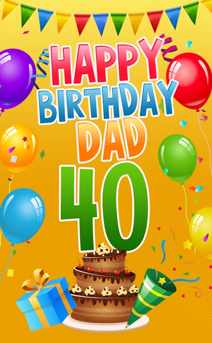 Happy 40th Birthday Dad Image (tall rectangle shape picture)