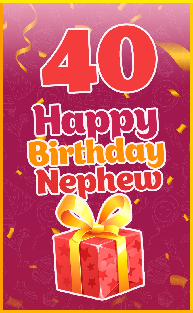 Happy 40th Birthday Nephew Image (tall rectangle shape picture)