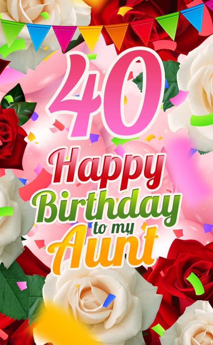 Happy 40th Birthday Aunt Image (tall rectangle shape picture)