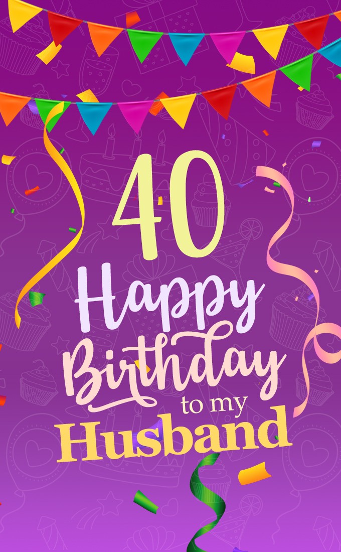 Happy 40th Birthday Husband Image (tall rectangle shape picture)