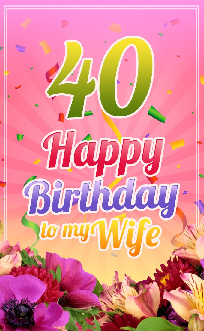 Happy 40th Birthday Wife Image (tall rectangle shape picture)