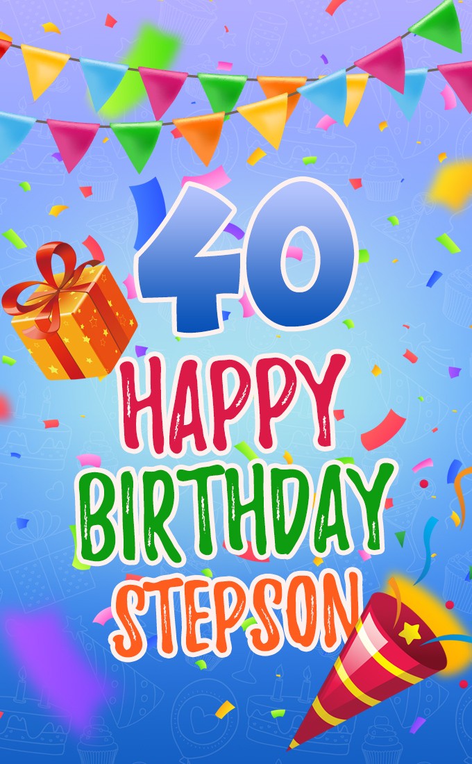 Happy 40th Birthday Stepson Image (tall rectangle shape picture)