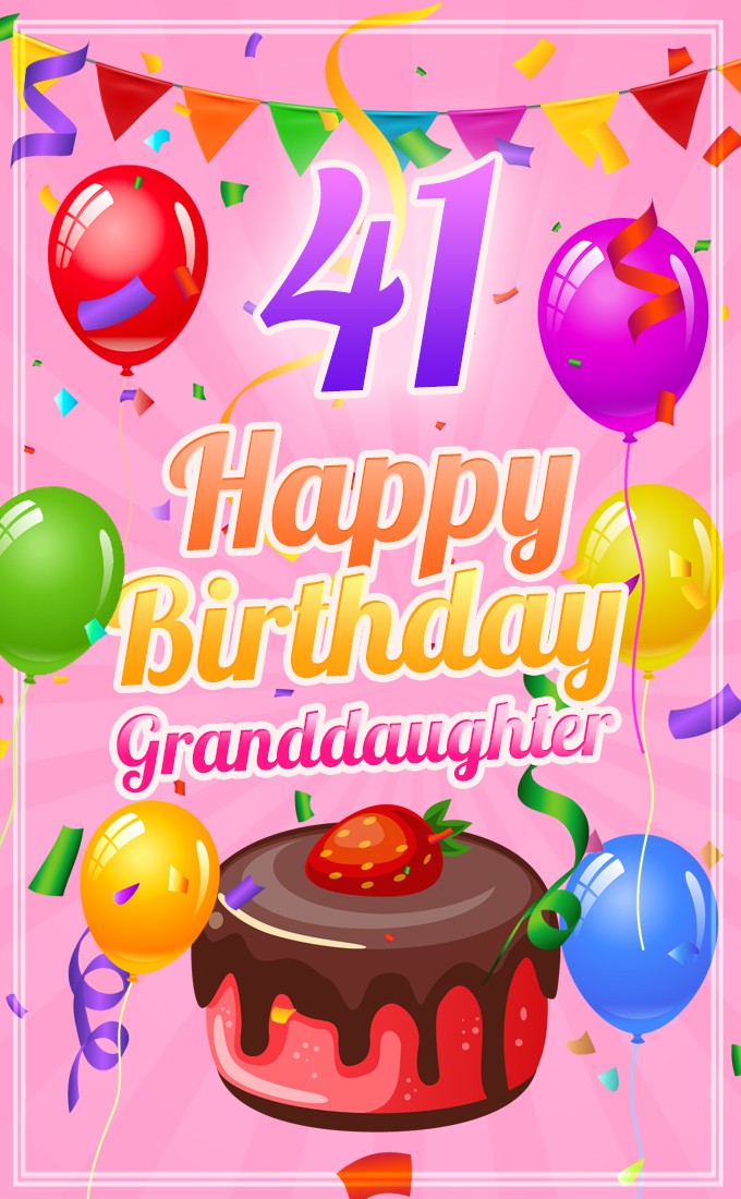 Happy 41st Birthday Granddaughter Image (tall rectangle shape picture)