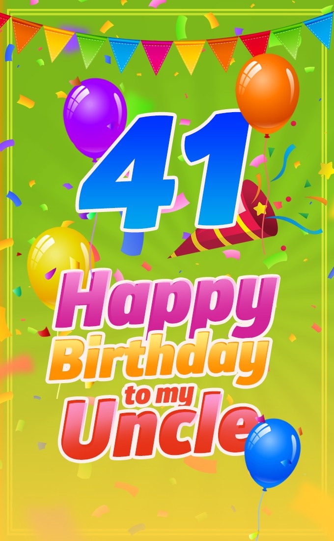 Happy 41st Birthday Uncle Image (tall rectangle shape picture)