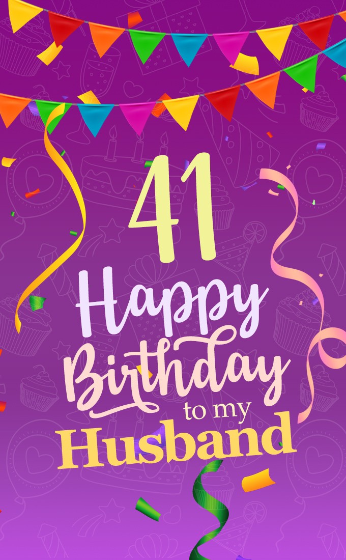 Happy 41st Birthday Husband Image (tall rectangle shape picture)