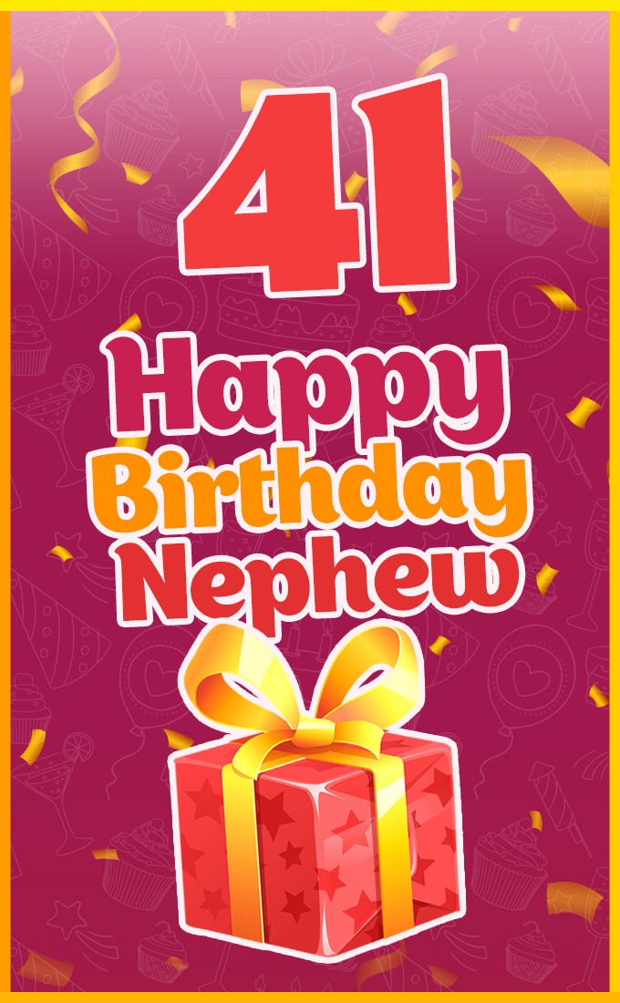 Happy 41st Birthday Nephew Image (tall rectangle shape picture)