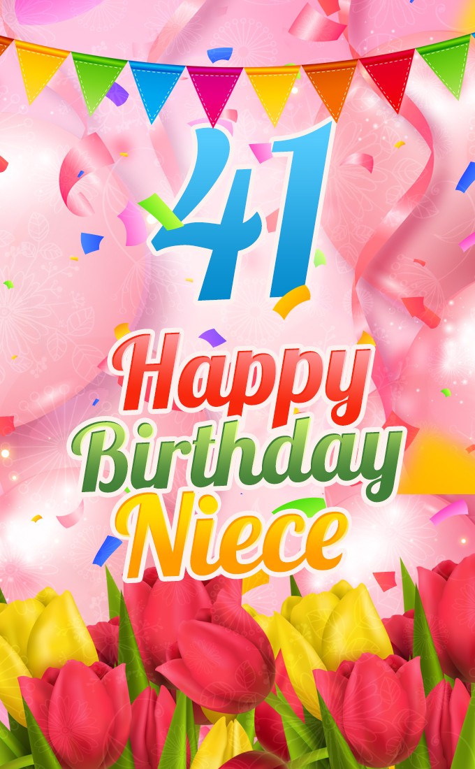 Happy 41st Birthday Niece Image (tall rectangle shape picture)