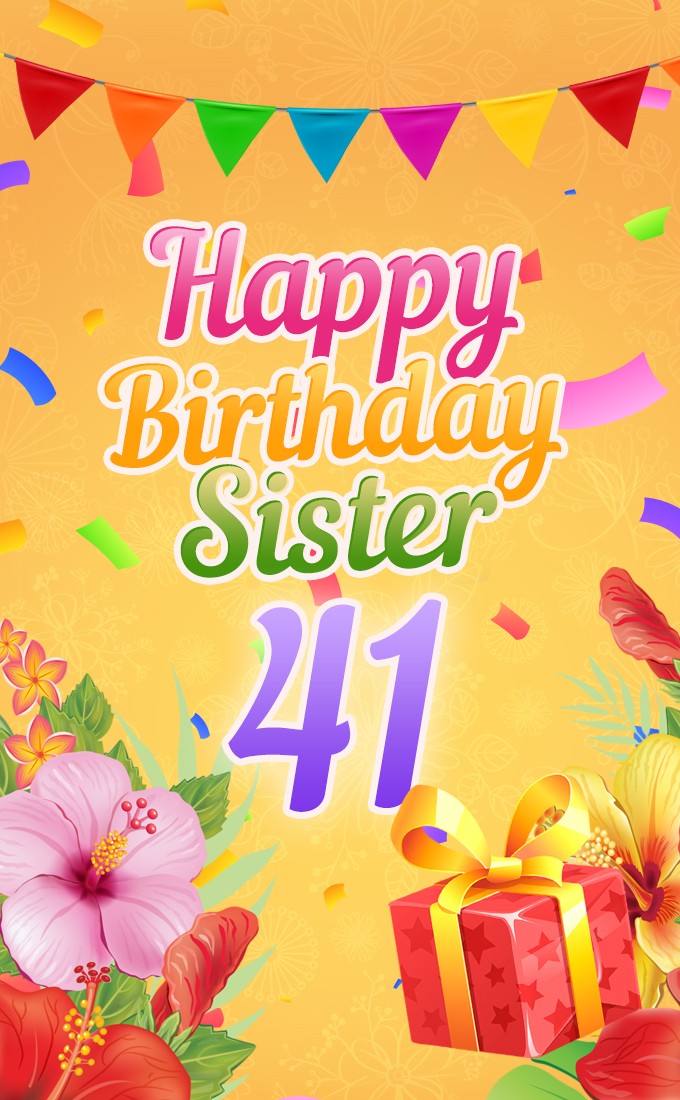 Happy 41st Birthday Sister Image (tall rectangle shape picture)