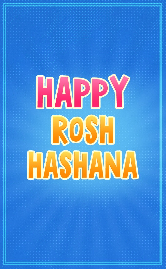 Rosh Hashana Image with a blue background and brightly colored lettering (tall rectangle shape picture)