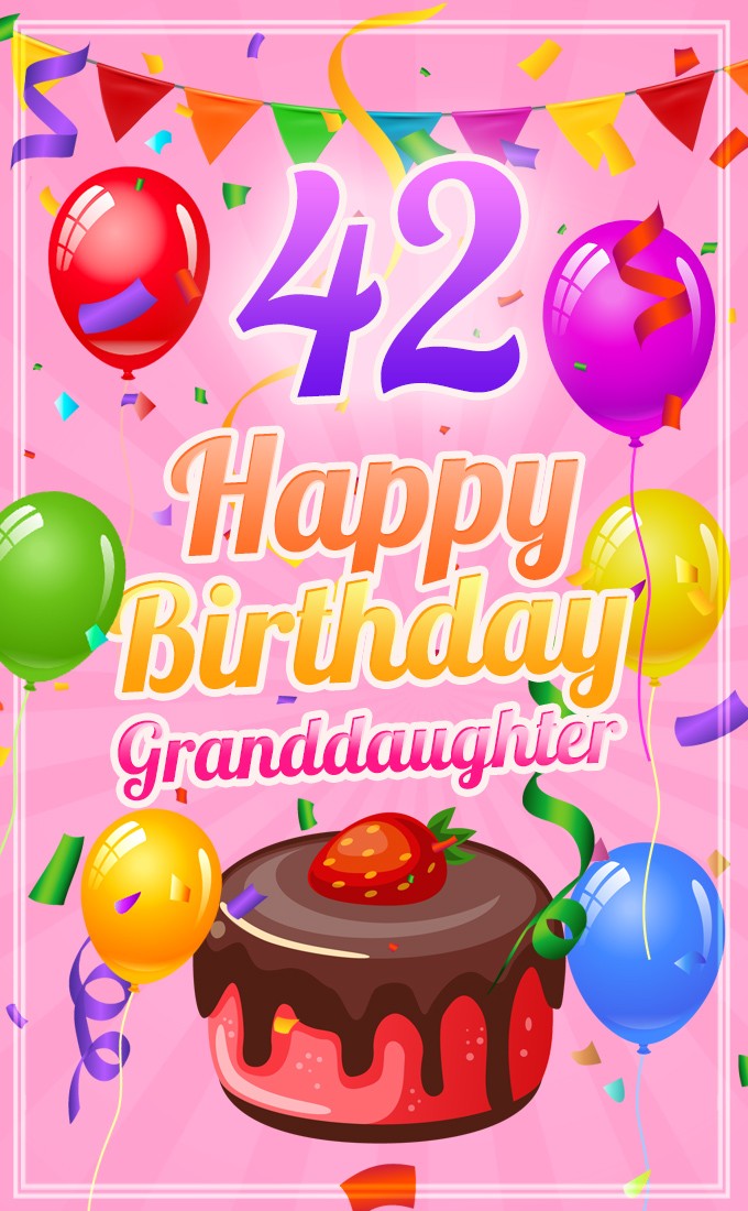 Happy 42nd Birthday Granddaughter Image (tall rectangle shape picture)