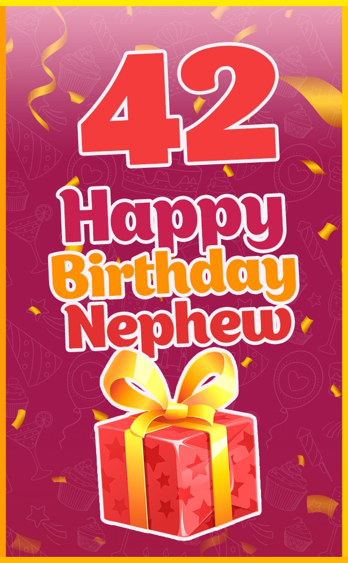 Happy 42nd Birthday Nephew Image (tall rectangle shape picture)