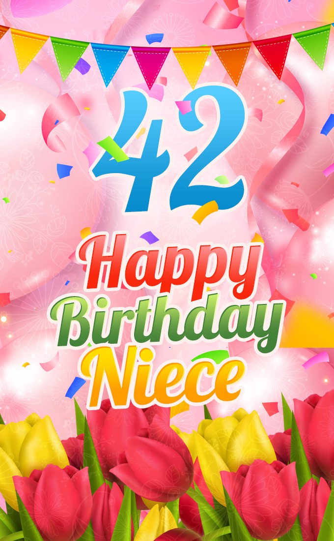 Happy 42nd Birthday Niece Image (tall rectangle shape picture)