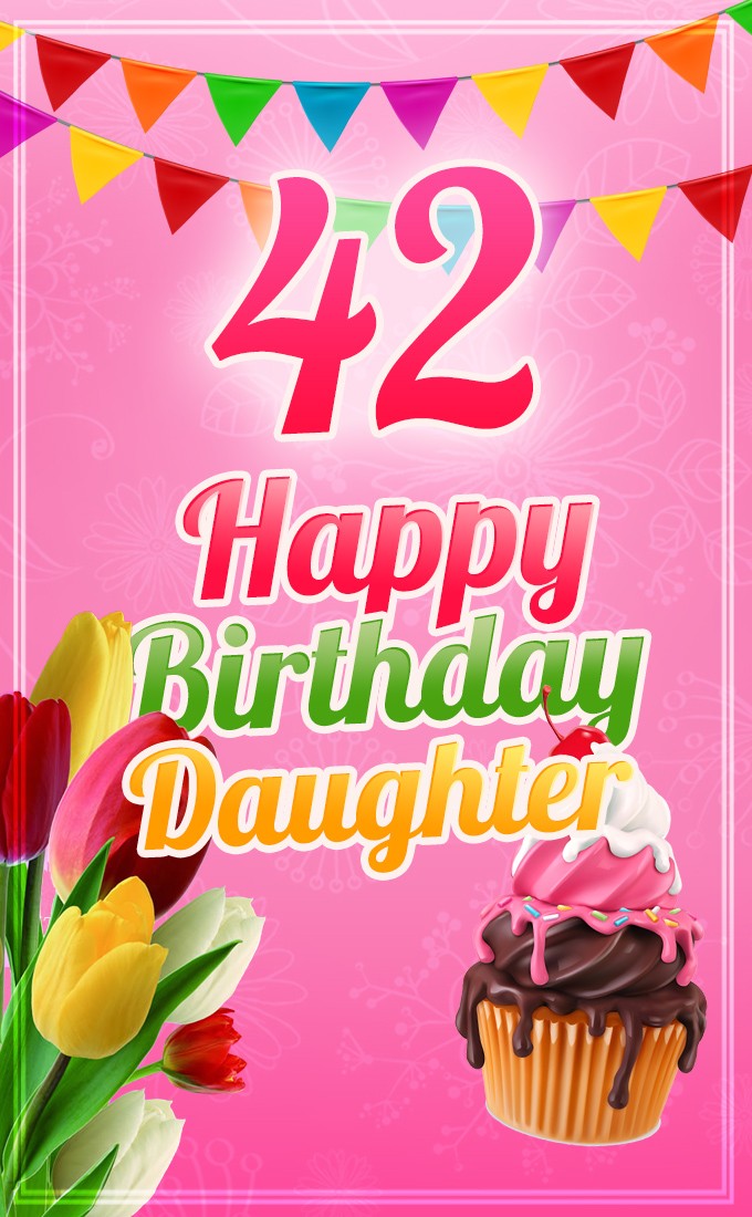 Happy 42nd Birthday Daughter Image (tall rectangle shape picture)