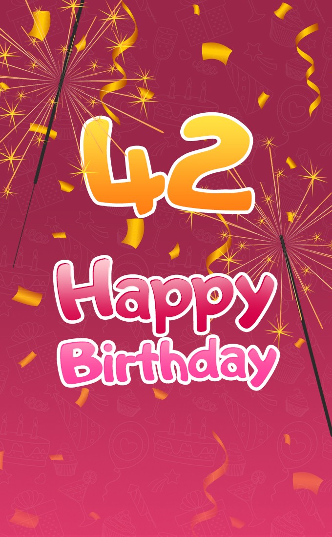 Happy 42nd Birthday beautiful greeting card with sparklers (tall rectangle shape picture)