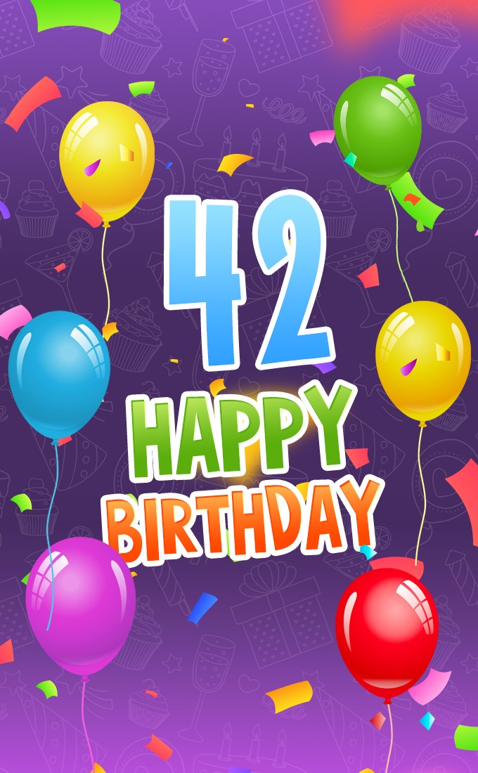 Happy 42nd Birthday image with colorful confetti and balloons (tall rectangle shape picture)