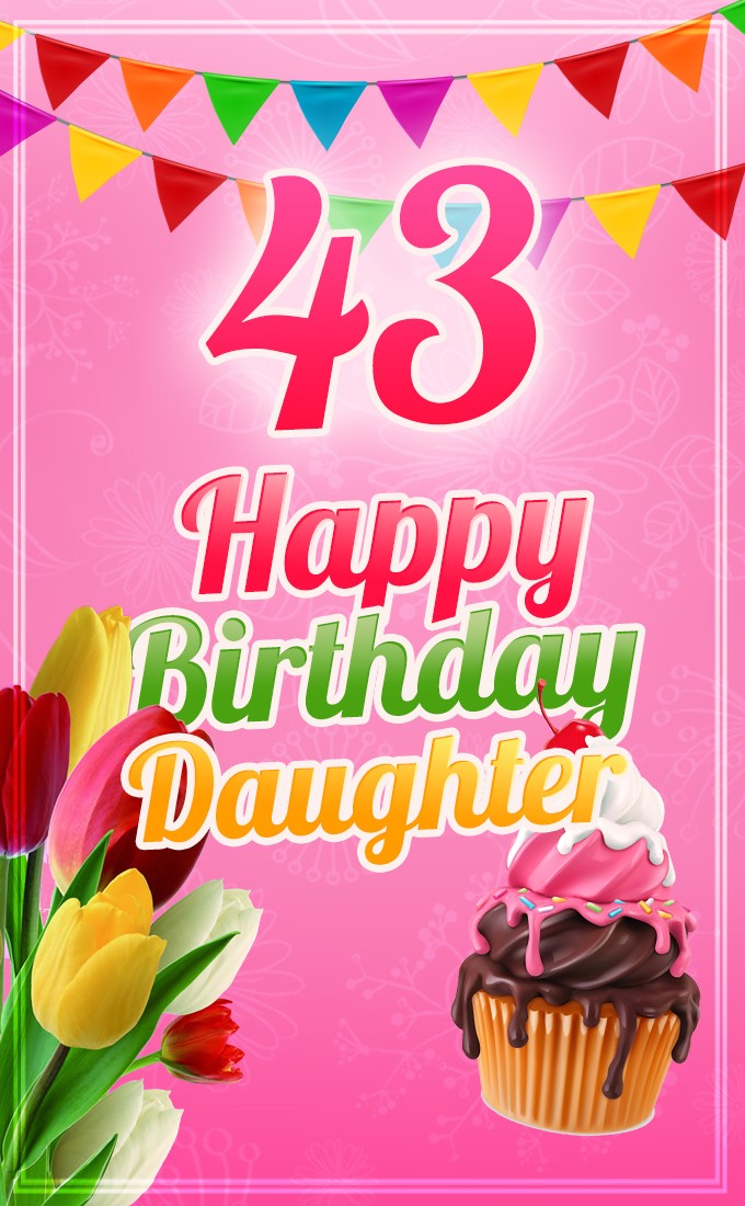 Happy 43rd Birthday Daughter Image (tall rectangle shape picture)