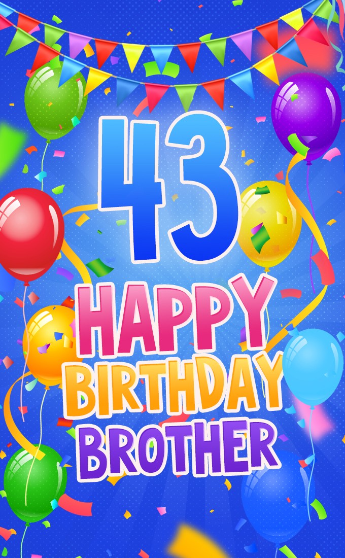 Happy 43rd Birthday Brother Image (tall rectangle shape picture)