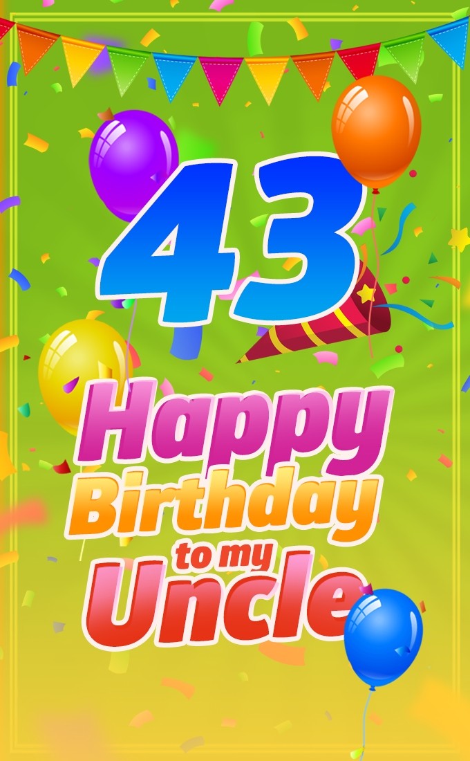 Happy 43rd Birthday Uncle Image (tall rectangle shape picture)