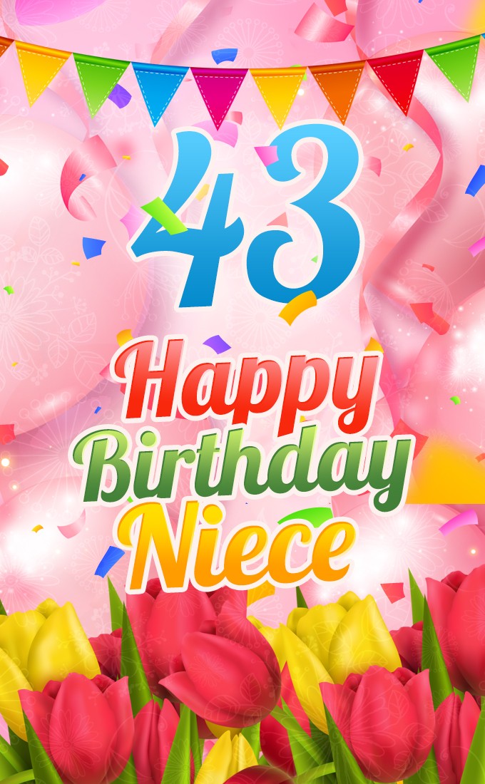 Happy 43rd Birthday Niece Image (tall rectangle shape picture)