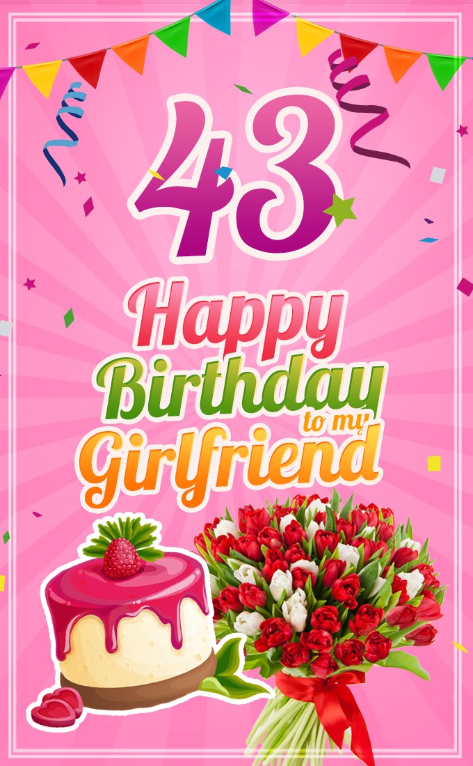 Happy 43rd Birthday Girlfriend Image (tall rectangle shape picture)